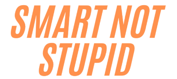 Smart Not Stupid